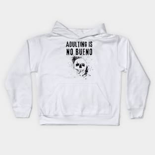 Adulting Is No Bueno Kids Hoodie